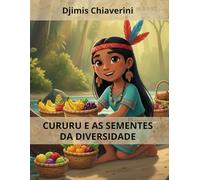 Cururu e as Sementes da Diversidade: incentivo de alimentação variada e interação pessoal para crianças (A JOVEM CURURU TUPINAMBÁ E SUAS AVENTURAS NA MATA ATLÂNTICA)