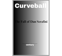 Curveball: The Fall of Dan Serafini