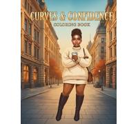 Curves and Confidence: A Body Positive Coloring Book Celebrating Beautiful Black Women, Plus Size Fashion, Glamorous Outfits, and Empowering Designs for Relaxation and Self-Love