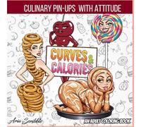 Curves & Calories: The Sexy Food Coloring Book: A Unique Collection of Anthropomorphic Food Characters | Fun Stress Relief & Relaxation for Adults.