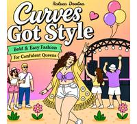 Curves Got Style: Bold & Easy Fashion for Confident Queens - A Coloring Book That Showcases The Beauty Of Trendy Plus-Size Outfits