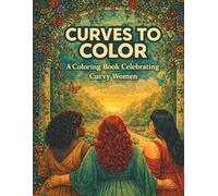 Curves to Color: A Coloring Book Celebrating Curvy Women