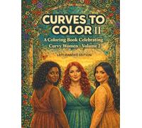 Curves To Color II: A Coloring book Celebrating Curvy Women Volume 2 (Left-Handed Edition)