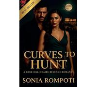 Curves to Hunt: A Dark Billionaire Revenge Romance (Curves of Power)