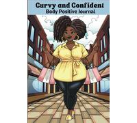 Curvy and Confident: Body Positive Journal: Empowering | 150 plus lined pages, 6x9 inches | with Inspirational Quotes | Great Gift for Women for Birthdays and Holidays
