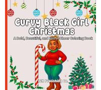 Curvy Black Girl Christmas: A Bold, Beautiful, and Full of Cheer Coloring Book (Curvy Girl Coloring Books)