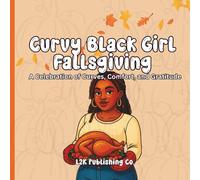 Curvy Black Girl Fallsgiving Coloring Book: A Celebration of Curves, Comfort, and Gratitude