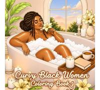 Curvy Black Women Coloring Book: Beautiful African American Women Self-Care Coloring Pages, Empowering & Relaxing Black Women Moments
