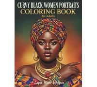 Curvy Black Women Portraits Coloring Book for Adults and Teens: 40 Realistic Portraits Featuring Beautiful Hairstyles, Confident Expressions and ... Pages for Stress Relief and Creativity