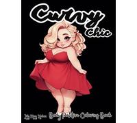 Curvy Chic: A Body Positive Adult Coloring Book for Plus Size Women: Build Confidence, Self Love, Self Esteem and Self Acceptance with these Relaxing ... Beauties Lover. Chibi Girls and Fashion style
