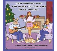 Curvy Christmas Magic: Cute Women, Cozy Scenes and Holiday Moments: A Body Positivity Coloring Book for Adults and Teens (Wild & Worthy Women)