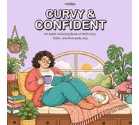 Curvy & Confident: Coloring Book for Adults and Teens Featuring Simply Curvy Girl Moments and Cozy Curvy Cuties for Relaxation, Body Positivity, Confidence and Self love