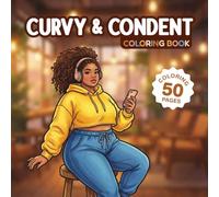 Curvy & Confident Coloring Book. The Ultimate Plus Size Fashion Coloring Book for Adults: 50 Stylish Illustrations Featuring Chic Outfits, Streetwear, ... Looks for Stress Relief and Body Positivity