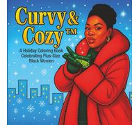 Curvy & Cozy™ A Holiday Coloring Book Celebrating Plus-Size Black Women (Calm & Cozy™ Coloring Book Collection)