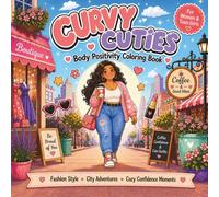Curvy Cuties Coloring Book: A Body Positivity & Self-Love Coloring Book for Women and Teens with Cozy Relaxing Self-Care and Confidence Building Pages