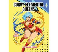 Curvy Elemental Queens Left-Handed Edition: A Fantasy Coloring Book Featuring Curvy Elemental Sorceresses, Magical Anime Warriors, Fire and Water ... Spellcasters for Adults (Thick & Curvy)