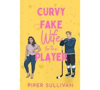 Curvy Fake Wife for the Player: A Hockey Single Dad & the Nanny Fake Engagement Romance (Curvy Nannies for Single Dads)