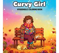 Curvy Girl Coloring Book: Hyggeholic , Warm Knitwear, Peaceful Walks , Cozy Moments