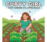 Curvy Girl, Cozy Garden Coloring Book: Harvest Days, Herb Pots, Peaceful Backyard Moments
