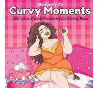 Curvy Moments: Self Love & Body Positivity colouring Book