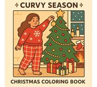 Curvy Season: Christmas Coloring Book of Joyful Women in Winter Magic, Body Positive, Festive Moments, for Teens and Adults