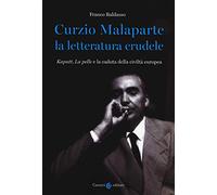 Curzio Malaparte la letteratura crudele. Kaputt, La pelle e la caduta della civiltà europea (Lingue e letterature Carocci)