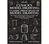 Cusack's Model Drawing-Classic Principles of Model Drawing: The Guide to Mastering 3D Forms on Paper with Instructional Plates and Diagrams (Drawing Books and Sketch Notebooks)
