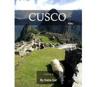 Cusco: A Perfect Coffee Table Picture Book - Travel and Tourism lovers.