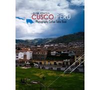 CUSCO PERU Photography Coffee Table Book Tourists Attractions: A Mind-Blowing Tour In Cusco Peru Photography Coffee Table Book: for People Of All ... Images (8.5"*11") Paperback.May 2, 2023.