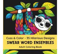 Cuss & Color: 35 Hilarious Swear Word Coloring Pages for Adults: Stress-Relief Adult Coloring Book for Cheeky, Sassy, and Fun Colorists | single sided ... coloring | creative designs | colour therapy