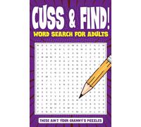 Cuss & Find! Word Search for Adults: These Ain’t Your Granny’s Puzzles!
