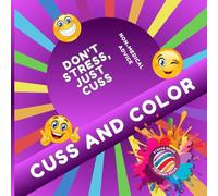 CUSS, SWEAR BUT COLOR: For Adults who need a laugh * 32 Snarky Designs for Creative Stress Relief. (CUSS and COLOR)