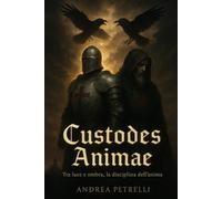 Custode Animae: Tra luce e ombra, la disciplina dell'anima