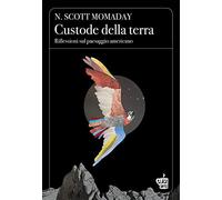 Custode della terra. Riflessioni sul paesaggio americano (Memoir)