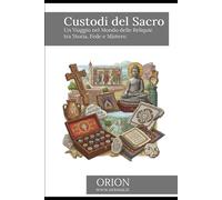 CUSTODI del SACRO: Un Viaggio nel Mondo delle Reliquie tra Storia, Fede e Mistero