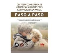 Custodia compartida de menores y animales tras la ruptura de la pareja. Paso a Paso