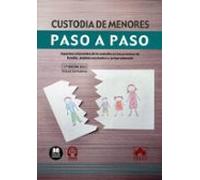 Custodia de menores. Paso a paso (3.ª EDICIÓN 2024): Aspectos relevantes de la custodia en los procesos de familia. Análisis normativo y jurisprudencial