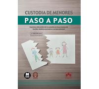 Custodia de menores. Paso a paso (3.ª EDICIÓN 2024): Aspectos relevantes de la custodia en los procesos de familia. Análisis normativo y jurisprudencial
