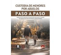 Custodia de menores por abuelos. Paso a paso: Análisis de los supuestos excepcionales de guarda y custodia de menores por parte de abuelos u otros parientes
