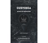 CUSTODIA: Rituels de protection (Livrets LUNA LIMINALIS)