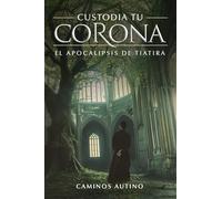 CUSTODIA TU CORONA: El apocalipsis de Tiatira