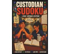Custodian Sudoku -Code Brown Edition- (The School Custodian Collection)
