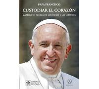 CUSTODIAR EL CORAZÓN (MENSAJES DEL PAPA FRANCISCO EN TWITTER)