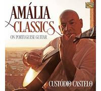 Custódio Castelo - Custódio Castelo : Amália Classics on Portuguese Guitar