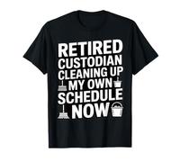Custodio Jubilado limpiando mi Propio horario Ahora Camiseta