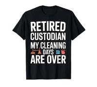 Custodio Jubilado Mis días de Limpieza han Terminado el Humor Camiseta
