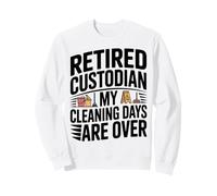 Custodio Jubilado Mis días de Limpieza han Terminado el Humor Sudadera