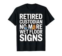 Custodio Jubilado No más Piso Mojado Firma Humor Camiseta