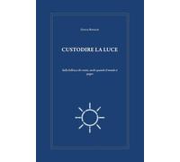 Custodire la luce: Sulla bellezza che resiste, anche quando il mondo si spegne