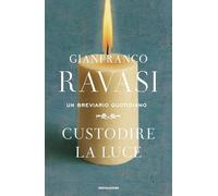 Custodire la luce. Un breviario quotidiano (Orizzonti)